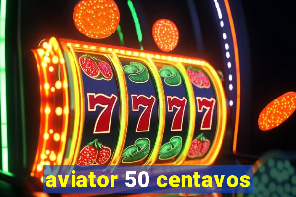 aviator 50 centavos